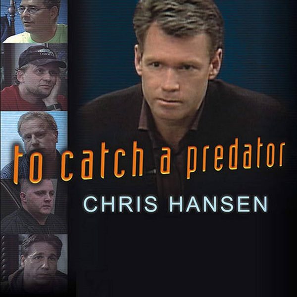 Chris Hansens 'To Catch a Predator'